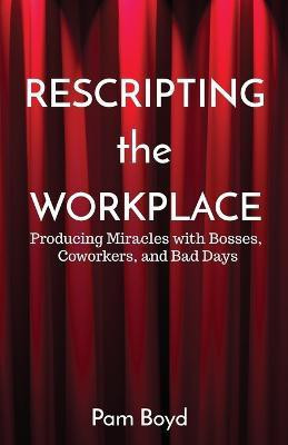 Rescripting the Workplace(English, Paperback, Boyd Pam)