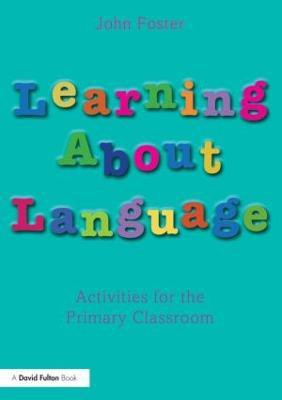Learning about Language  - Activities for the Primary Classroom(English, Paperback, Foster John)