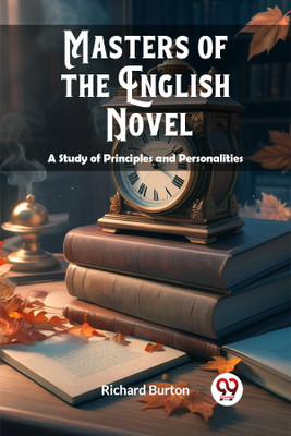 Masters of the English NovelA Study of Principles and Personalities (Edition2024)(English, Paperback, Burton Richard)