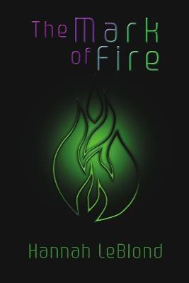 The Mark of Fire(English, Paperback, Leblond Hannah)