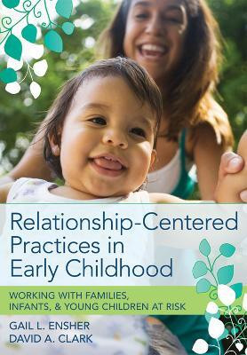 Relationship-Centered Practices in Early Childhood(English, Paperback, Ensher Gail L.)