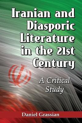 Iranian and Diasporic Literature in the 21st Century(English, Paperback, Grassian Daniel)