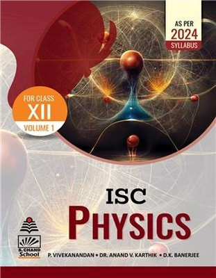ISC Physics Class 12 Volume 1 (As Per 2024 Syllabus)(Paperback, P. Vivekanandan, D.K. Banerjee, Dr. Anand V. Karthik)