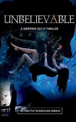 Unbelievable  - A gripping suspense thriller(English, Paperback, Patwardhan Ketaki)