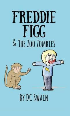 Freddie Figg & the Zoo Zombies(English, Paperback, Swain DC)