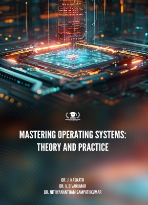 MASTERING OPERATING SYSTEMS: THEORY AND PRACTICE(Paperback, Dr. J. Naskath, Dr. V. Sivakumar, Dr. Nithyanantham Sampathkumar)