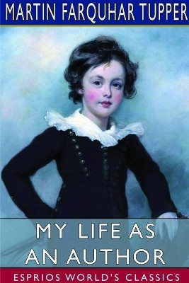 My Life as an Author (Esprios Classics)(English, Paperback, Tupper Martin Farquhar)