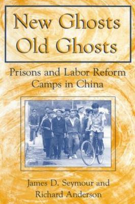 New Ghosts, Old Ghosts: Prisons and Labor Reform Camps in China(English, Paperback, Seymour James D.)