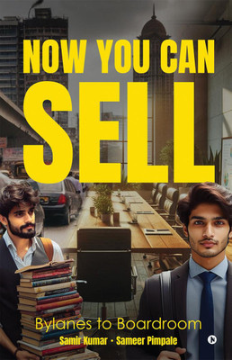 Now You Can Sell  - Bylanes to Boardroom(English, Paperback, Samir Kumar)