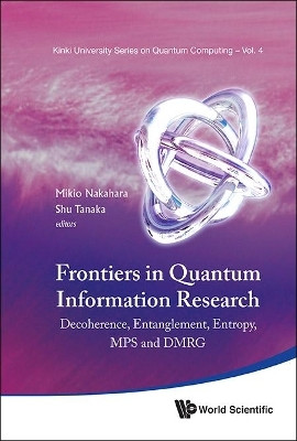 Frontiers In Quantum Information Research - Proceedings Of The Summer School On Decoherence, Entanglement & Entropy And Proceedings Of The Workshop On Mps & Dmrg(English, Hardcover, unknown)