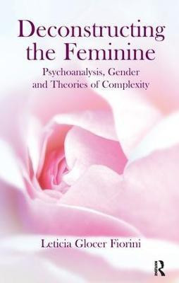 Deconstructing the Feminine(English, Paperback, Glocer Fiorini Leticia)