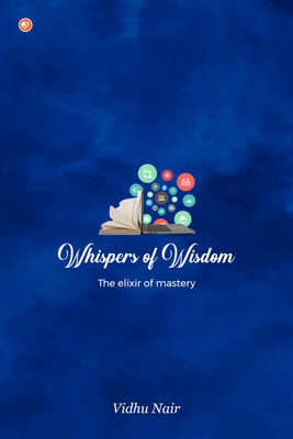 Whispers of Wisdom(English, Paperback, P Nair Vidhu Dr)