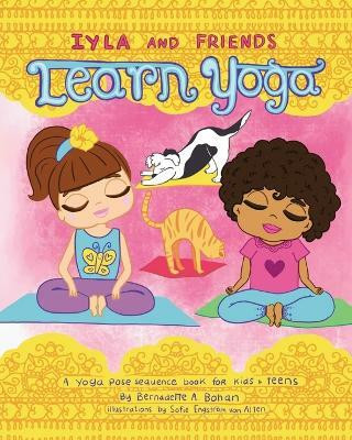 Iyla and Friends Learn Yoga(English, Paperback, Bohan Bernadette A)