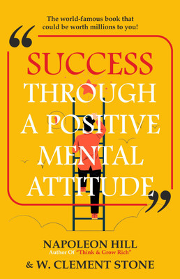 SUCCESS THROUGH A POSITIVE MENTAL ATTITUDE(Paperback, NAPOLEON HILL, W. CLEMENT STONE)