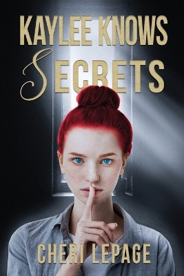 Kaylee Knows Secrets(English, Paperback, Lepage Cheri)