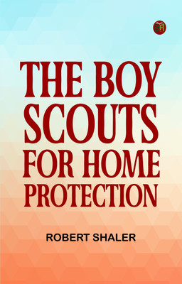 The Boy Scouts for Home Protection(Paperback, Robert Shaler)