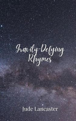 Gravity-Defying Rhymes(English, Paperback, Lancaster Jude)