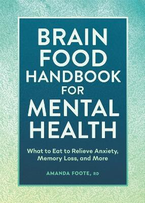 Brain Food Handbook for Mental Health(English, Paperback, Foote Amanda)