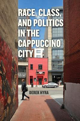 Race, Class, and Politics in the Cappuccino City(English, Paperback, Hyra Derek S.)