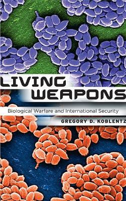 Living Weapons(English, Hardcover, Koblentz Gregory D.)