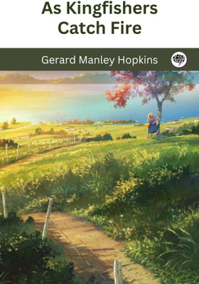 As Kingfishers Catch Fire(Paperback, Gerard Manley Hopkins)