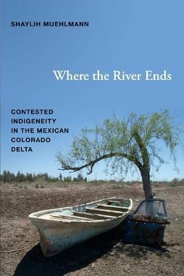 Where the River Ends(English, Hardcover, Muehlmann Shaylih)