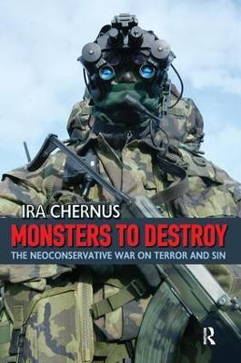 Monsters to Destroy  - The Neoconservative War on Terror and Sin(English, Paperback, Chernus Ira)