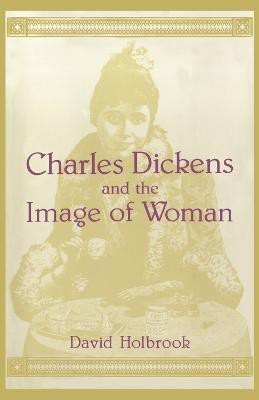 Charles Dickens and the Image of Women(English, Hardcover, Holbrook David K.)