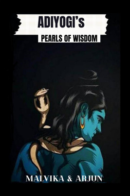 ADIYOGI's PEARLS OF WISDOM(English, Paperback, MALVIKA, amp, ARJUN)