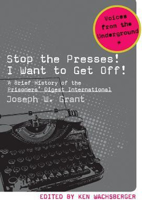 Stop the Presses! I Want to Get Off!(English, Paperback, Grant Joseph W.)