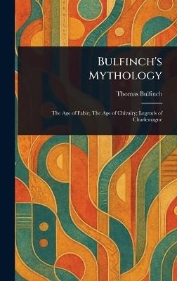 Bulfinch's Mythology(English, Hardcover, Bulfinch Thomas)