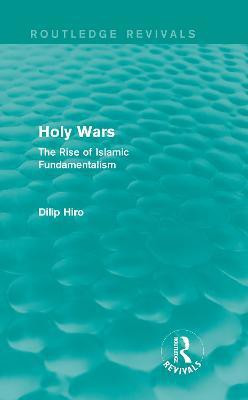 Holy Wars (Routledge Revivals)(English, Hardcover, Hiro Dilip)