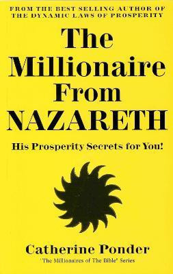Millionaire from Nazareth - the Millionaires of the Bible Series Volume 4  - His Prosperity Secrets for You!(English, Paperback, Ponder Catherine)
