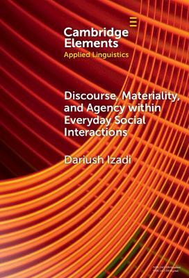 Discourse, Materiality, and Agency within Everyday Social Interactions(English, Hardcover, Izadi Dariush)
