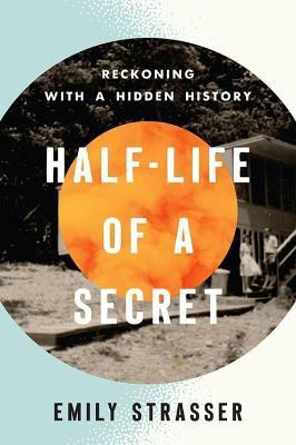 Half-Life of a Secret(English, Hardcover, Strasser Emily)