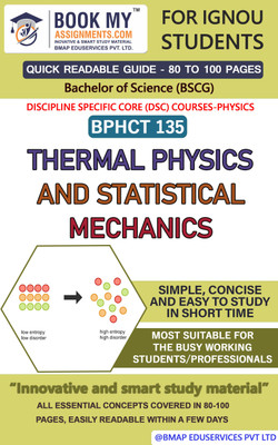 IGNOU BPHCT 135 Thermal Physics and Statistical Mechanics Quick Readable Notes | Important Topic-wise Conceptual Notes | Bachelor of Science (BSCG) DISCIPLINE SPECIFIC CORE (DSC) COURSES Physics  - Best IGNOU exam preparation book(Paperback, BMA Publication)