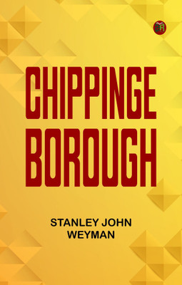 Chippinge Borough(Paperback, Stanley John Weyman)