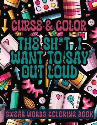 Cross and Color The Shi*t I Want to say Out Loud(English, Paperback, Publishing LLC Sureshot Books)