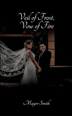 Veil of Frost, Vow of Fire(English, Paperback, Smith Mayer)