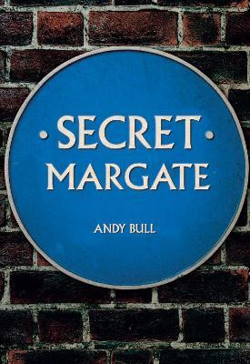 Secret Margate(English, Paperback, Bull Andy)