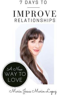 7 Days to Improve Relationships: A New Way to Love(English, Paperback, Marin Lopez Maria Jesus)