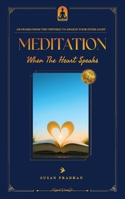 MEDITATION When The Heart Speaks(English, Hardcover, Susan Pradhan)