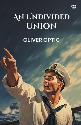 An Undivided Union (Edition1)(English, Paperback, Optic Oliver)
