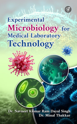 Experimental Microbiology for Medical Laboratory Technology(Paperback, Dr. Navneet Kumar Ram Dayal Singh, Dr. Minal Thakkar)