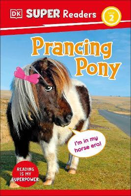 DK Super Readers Level 2 Prancing Pony(English, Hardcover, DK)