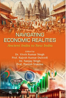 Navigating Economic Realities Ancient India to New India(Hardcover, Dr. Vivek Kumar Singh, Prof. Rajesh Kumar Dwivedi, Dr. sanjay singh, Prof. Manish Sharma)