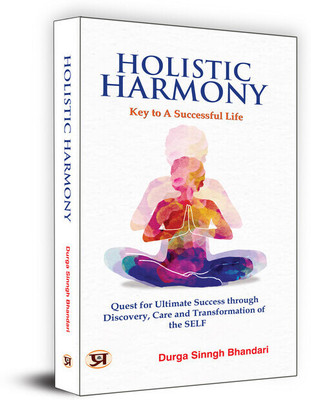 Holistic Harmony : Key To A Successful Life | Quest For Ultimate Success Through Discovery, Care And Transformation of The Self  - Holistic Harmony: Key to a Successful Life – Discover Self-Transformation Through Ancient Vedic Wisdom(Paperback, Durga Sinngh Bhandari)
