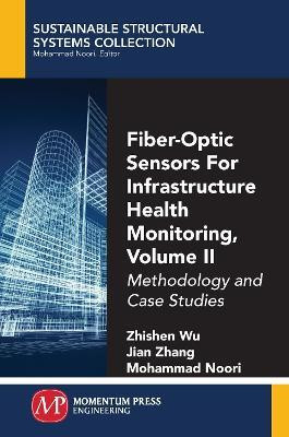 Fiber-Optic Sensors for Infrastructure Health Monitoring, Volume II(English, Paperback, Wu Zhishen)