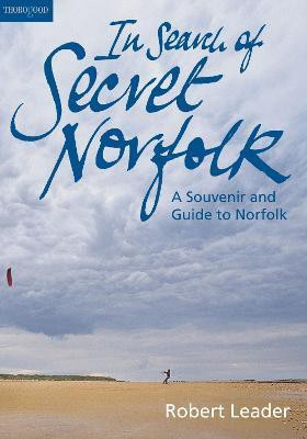 In Search of Secret Norfolk(English, Paperback, Leader Robert)
