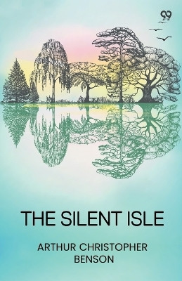 The Silent Isle(Paperback, Arthur Christopher Benson)